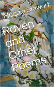 Title: Raven and Other Poems, Author: Maggie Stewart