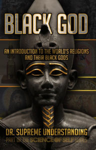 Title: Black God: A Brief Introduction to the World's Religions and their Black Gods, Author: Supreme Understanding