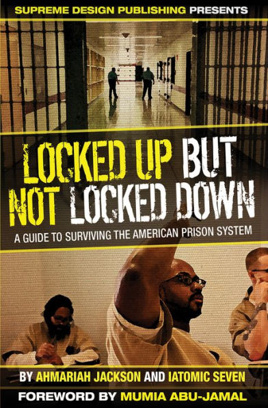 Locked Up But Not Locked Down: A Guide to Surviving the American Prison System