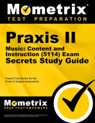 Title: Praxis II Music: Content and Instruction (5114) Exam Secrets Study Guide: Praxis II Test Review for the Praxis II: Subject Assessments, Author: Mometrix