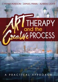 Title: Art Therapy and the Creative Process: A Practical Approach, Author: Cynthia Pearson