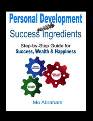 Title: Personal Development With Success Ingredients, Author: Mo Abraham