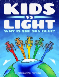 Title: Kids vs Light: Why is the Sky Blue?, Author: Peter Galante
