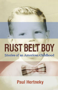 Title: Rust Belt Boy, Author: Paul Hertneky