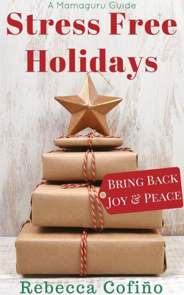 Stress Free Holidays: Bring Back Joy & Peace