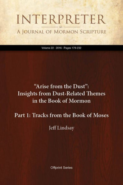 Arise from the Dust: Insights from Dust-Related Themes in the Book of Mormon (Part 1: Tracks from the Book of Moses)