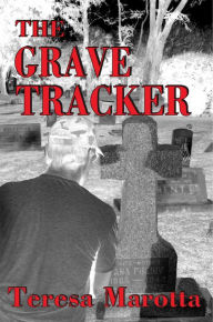 Title: The Grave Tracker, Author: Teresa Marotta