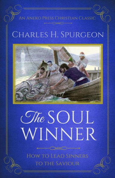 The Soul Winner (Updated Edition): How to Lead Sinners to the Saviour