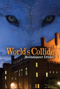 Title: Worlds Collide, Author: Moondancer Drake