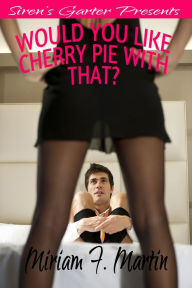 Title: Would You Like Cherry Pie With That?, Author: Miriam F. Martin