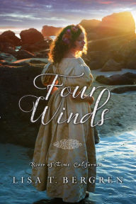 Title: Four Winds (River of Time California, Book 2), Author: Lisa Tawn Bergren