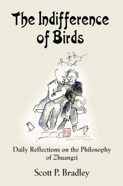 THE INDIFFFERENCE OF BIRDS: Daily Reflections on the Philosophy of Zhuangzi