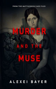 Title: Murder and the Muse, Author: Alexei Bayer