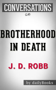 Title: Conversation Starters Brotherhood in Death by J. D. Robb, Author: Iain Donald