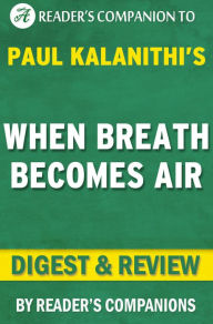 Title: Digest & Review When Breath Becomes Air by Paul Kalanithi, Author: Robin La Salle