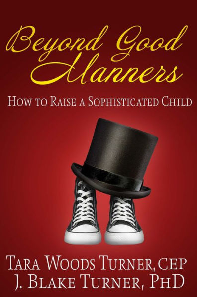 Beyond Good Manners: How to Raise a Sophisticated Child