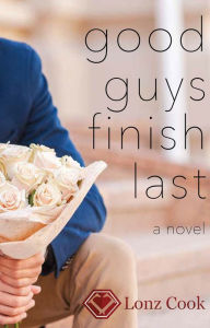 Title: Good Guys Finish Last, Author: Lonz Cook