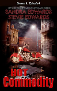 Title: Hot Commodity (Season One: Episode Four), Author: Sandra Edwards