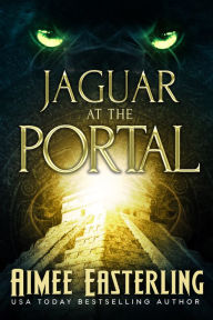 Title: Jaguar at the Portal: Cat Shifter Urban Fantasy Romance, Author: Aimee Easterling