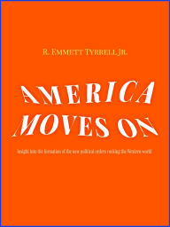 Title: America Moves On, Author: R. Emmett Tyrrell Jr.