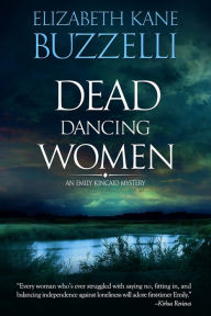 Title: Dead Dancing Women, Author: Elizabeth Kane Buzzelli