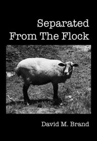 Title: Separated From The Flock, Author: David M. Brand