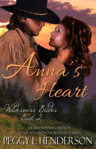 Title: Anna's Heart (Wilderness Brides, Book 2), Author: Peggy L. Henderson