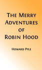 The Merry Adventures of Robin Hood (Illustrated Edition)