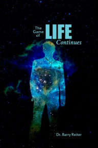 Title: The Game of Life Continues, Author: Dr. Barry Reiter
