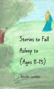 Title: Stories to Fall Asleep to (Ages 11-13), Author: Judy Welden & Larry LaVey