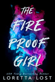 Title: The Fireproof Girl, Author: Loretta Lost