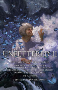 Title: Unfettered II: New Tales by Masters of Fantasy, Author: Shawn Speakman