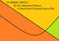 Title: Pumpkin Sweet, Author: Santresda Johnson
