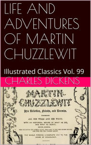 Title: LIFE AND ADVENTURES OF MARTIN CHUZZLEWIT by Charles Dickens, Author: Charles Dickens