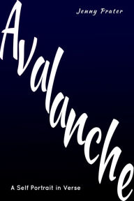 Title: Avalanche: A Self Portrait in Verse, Author: Jenny Prater