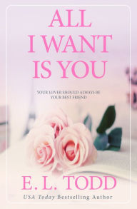 Title: All I Want Is You, Author: E. L. Todd