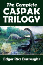 The Complete Caspak Trilogy: The Land that Time Forgot, The People that Time Forgot, Out of Time's Abyss