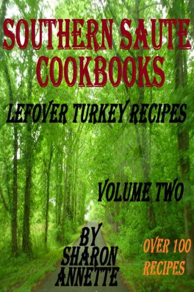 Southern Saute Cookbooks: Leftover Turkey Recipes, Volume Two