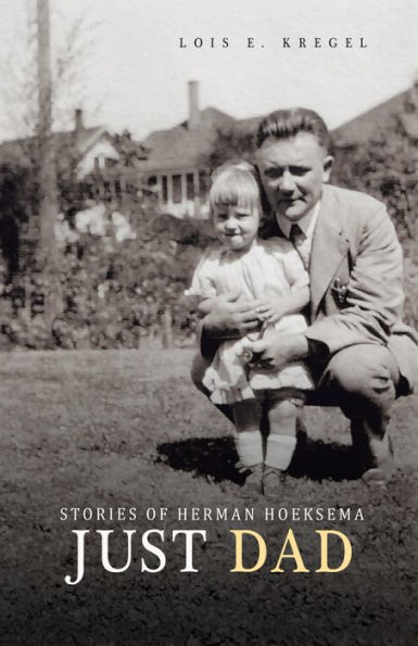 Just Dad: Stories of Herman Hoeksema