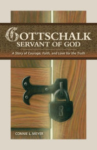 Title: Gottschalk: Servant of God, Author: Connie L. Meyer