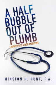 Title: A Half Bubble Out of Plumb, Author: Winston H. Hunt