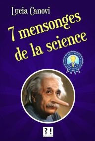 Title: 7 mensonges de la science, Author: Lucia Canovi