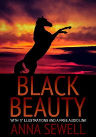 Title: BLACK BEAUTY: With 17 Illustrations and a Free Audio Link., Author: Anna Sewell