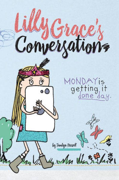 Lilly Grace's Conversation: Monday is Getting it Done Day