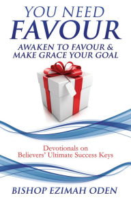 Title: YOU NEED FAVOUR, Author: BISHOP EZIMAH ODEN