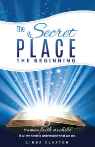 Title: THE SECRET PLACE, Author: Linda Claxton