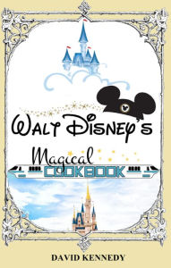 Title: Walt Disney's Magical Cookbook, Author: David Kennedy