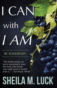 Title: I Can With I AM: Be Somebody, Author: Sheila M. Luck