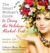 Title: A Smart Womans Guide to Doing the Holidays Alcohol-Free, Author: Catrin Turner