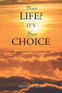 Your Life? Its Your Choice